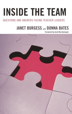 Inside the Team: Questions and Answers Facing Teacher Leaders by Burgess, Janet