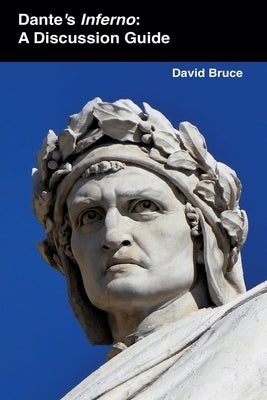 Dante's Inferno: A Discussion Guide by Bruce, David