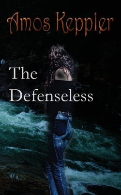 The Defenseless by Keppler, Amos