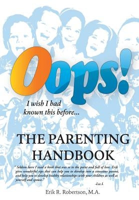 OOPS! the Parenting Handbook: I Wish I Had Known This Before by Robertson M. a., Erik R.