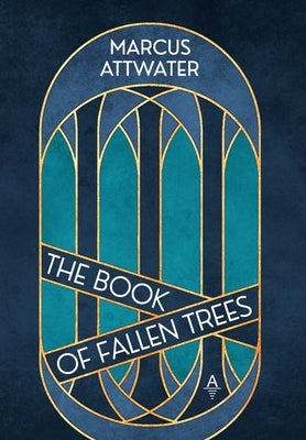 The Book of Fallen Trees by Attwater, Marcus