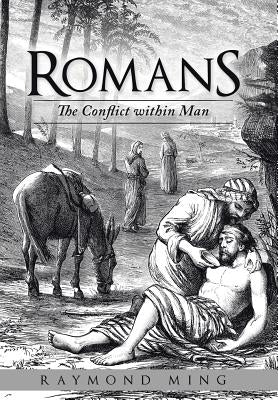 Romans: The Conflict within Man by Ming, Raymond