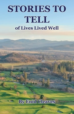 STORIES TO TELL of Lives Lived Well by Cleaves, Enid