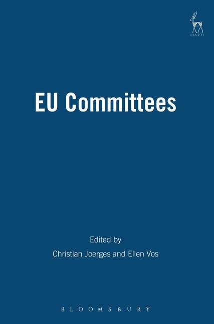 EU Committees: Social Regulation, Law and Politics by Joerges, Christian
