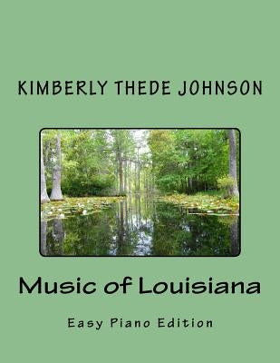 Music of Louisiana: Easy Piano Edition by Johnson, Kimberly Thede
