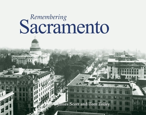 Remembering Sacramento by Scott, James