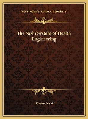 The Nishi System of Health Engineering by Nishi, Katsuzo