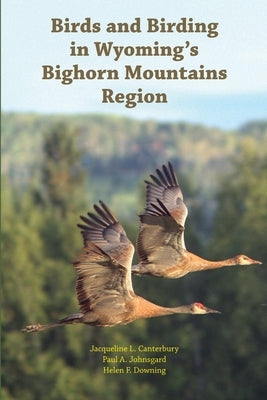 Birds and Birding in Wyoming's Bighorn Mountains Region by Johnsgard, Paul A.