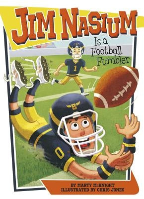 Jim Nasium Is a Football Fumbler by McKnight, Marty