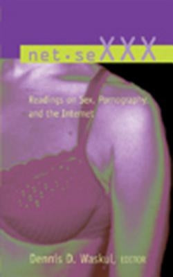 Net.SeXXX: Readings on Sex, Pornography, and the Internet by Jones, Steve