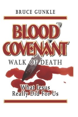 Blood Covenant: Walk of Death by Gunkle, Bruce