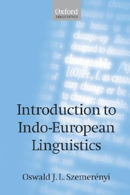 Introduction to Indo-European Linguistics by Szemerényi, Oswald J. L.