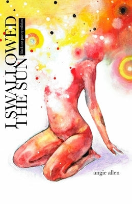 i swallowed the sun - black out poetry edition by Allen, Angie