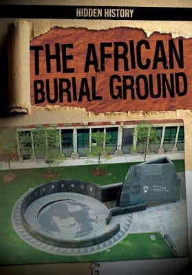 The African Burial Ground by Shea, Therese M.