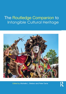 The Routledge Companion to Intangible Cultural Heritage by Stefano, Michelle