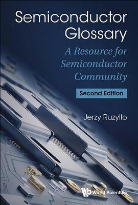 Semiconductor Glossary: A Resource for Semiconductor Community (Second Edition) by Ruzyllo, Jerzy