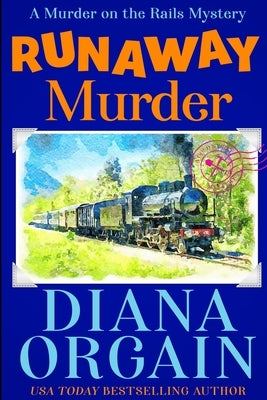 Runaway Murder: Gold Strike: A Murder on the Rails Mystery Book 1 by Orgain, Diana