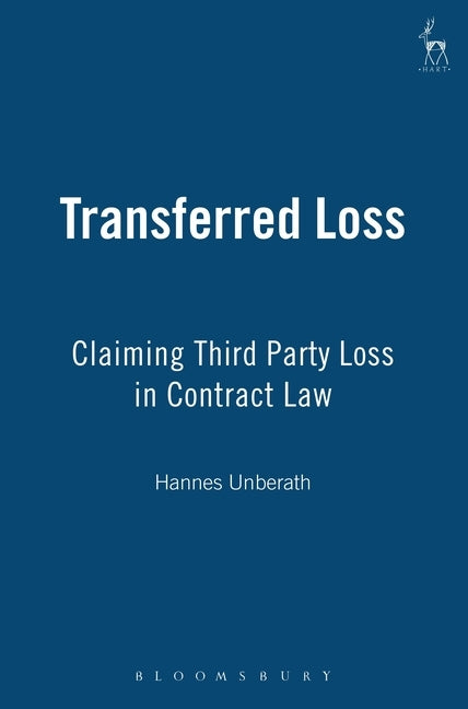 Transferred Loss: Claiming Third Party Loss in Contract Law by Unberath, Hannes