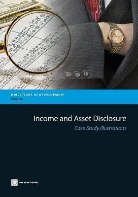 Income and Asset Disclosure: Case Study Illustrations by World Bank Group
