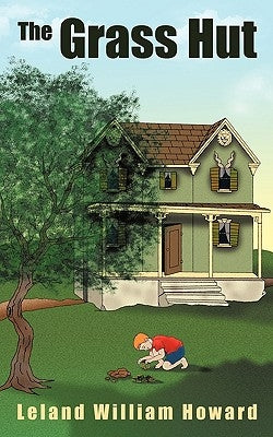 The Grass Hut by Howard, Leland William