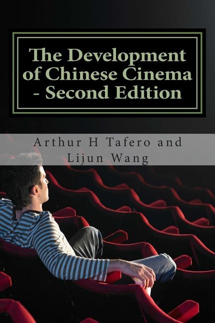 The Development of Chinese Cinema - Second Edition: BONUS! Buy This Book And Get a FREE Movie Collectibles Catalogue!* by Wang, Lijun