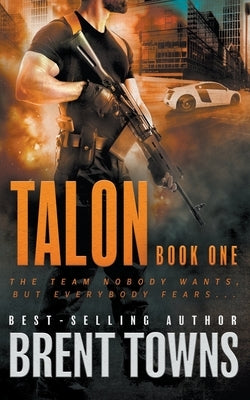 Talon: An Action Thriller Series by Towns, Brent