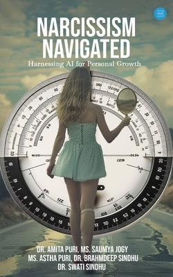 Narcissism Navigated- Harnessing AI for Personal Growth by Puri, Amita