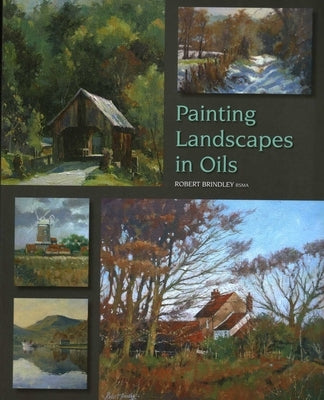 Painting Landscapes in Oils by Brindley, Robert