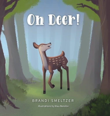 Oh Deer! by Smeltzer, Brandi