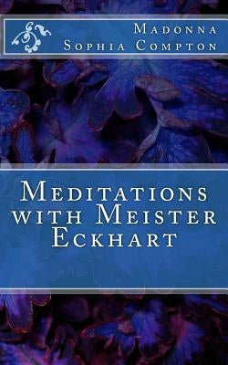 Meditations with Meister Eckhart by Compton, Madonna Sophia