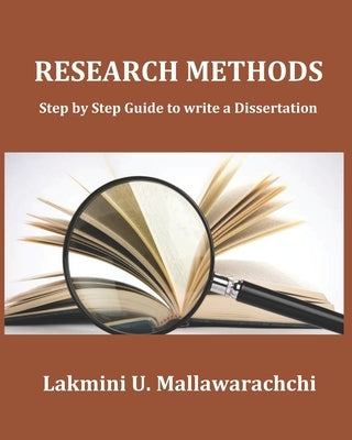 Research Methods: Step by Step Guide to write a Dissertation by Mallawarachchi, Lakmini