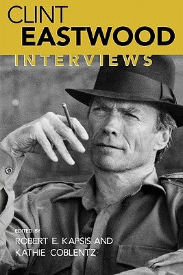 Clint Eastwood: Interviews by Kapsis, Robert E.