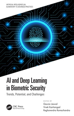 AI and Deep Learning in Biometric Security: Trends, Potential, and Challenges by Jaswal, Gaurav
