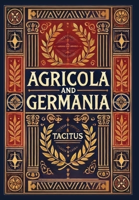 Agricola and Germania (Collector's Edition) (Laminated Hardback with Jacket) by Tacitus