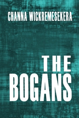 The Bogans by Wickremesekera, Channa