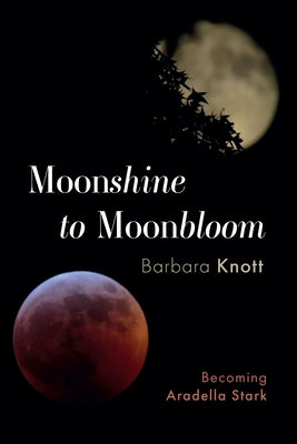 Moonshine to Moonbloom by Knott, Barbara