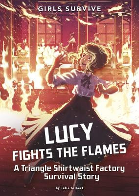 Lucy Fights the Flames: A Triangle Shirtwaist Factory Survival Story by Gilbert, Julie