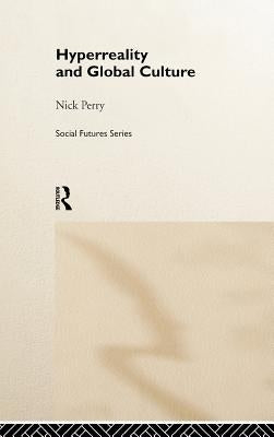 HyperReality and Global Culture by Perry, Nicholas