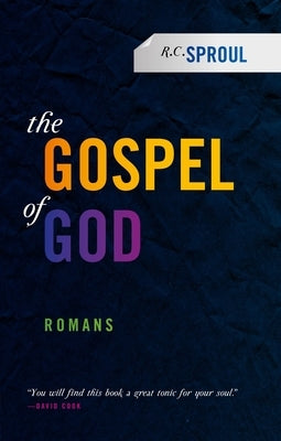 The Gospel of God: Romans by Sproul, R. C.
