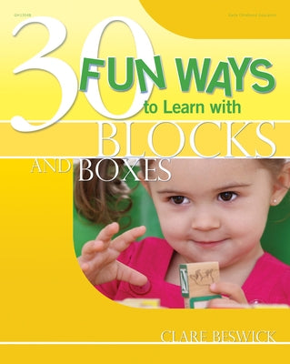 30 Fun Ways to Learn with Blocks and Boxes by Beswick, Clare