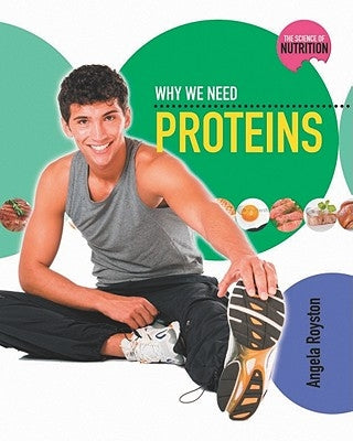 Why We Need Proteins by Royston, Angela