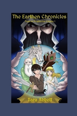 The Earthen Chronicles: Twaren Prophecies Vol. 1 by Abbott, Tara