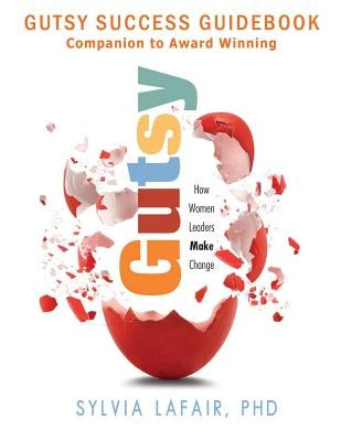 Gutsy Success Guidebook: Companion to Award Winning by Lafair, Sylvia