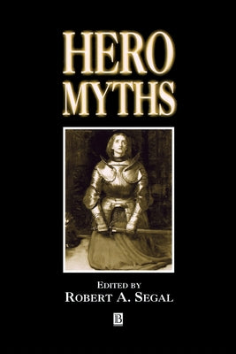 Hero Myths: A Reader by Segal, Robert A.