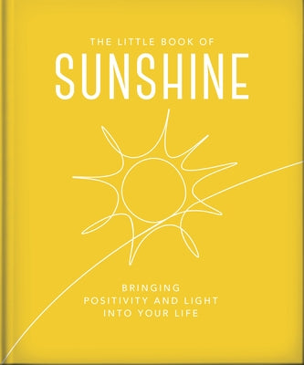 The Little Book of Sunshine: Little Rays of Light to Brighten Your Day by Orange Hippo!