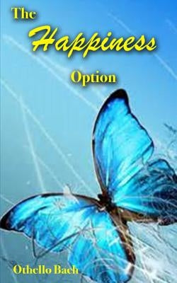 The Happiness Option by Bach, Othello