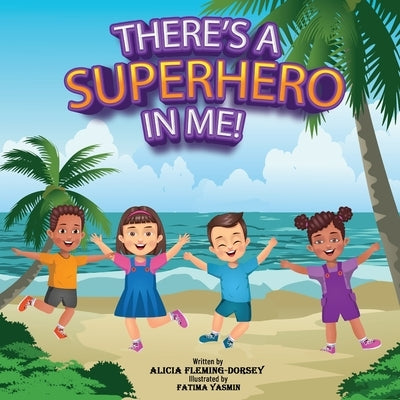There's a Superhero in Me! by Fleming-Dorsey, Alicia