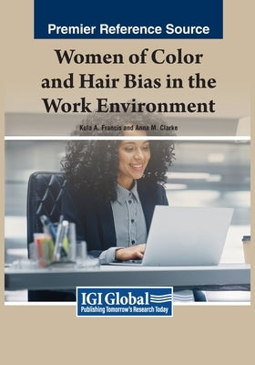 Women of Color and Hair Bias in the Work Environment by Francis, Kula A.