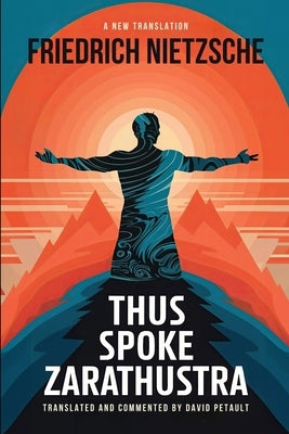 Thus Spoke Zarathustra: A New Translation in Modern Accessible English by Petault, David