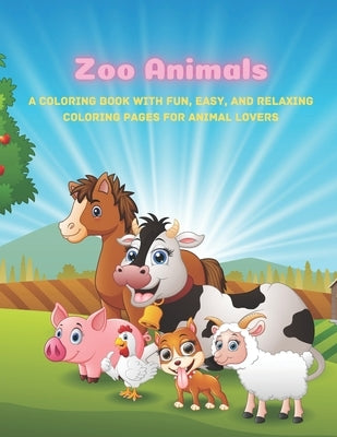 Zoo Animals - A Coloring Book With Fun, Easy, And Relaxing Coloring Pages For Animal Lovers by Whalley, Laura